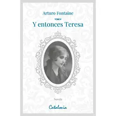 CATALONIA - Y Entonces, Teresa - Autor(a): Arturo Fontaine