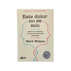 TOP10BOOKS - LIBRO ESTE DOLOR NO ES MÍO / MARK WOLYNN / GAIA