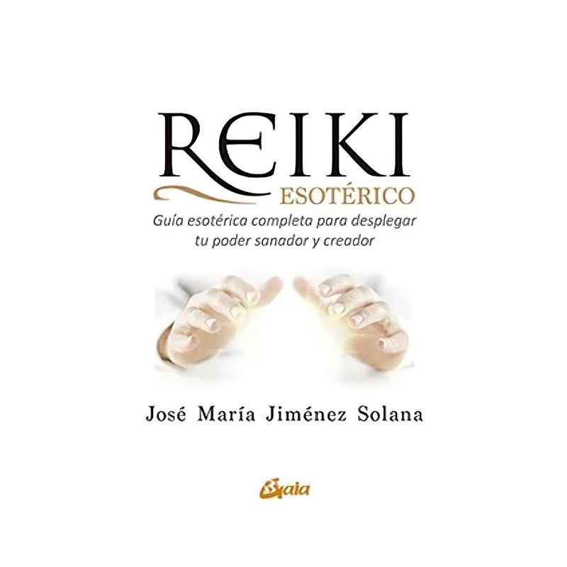 TOP10BOOKS - LIBRO REIKI ESOTERICO / JOSE MARIA JIMENEZ SOLANA / GAIA EDICIONES