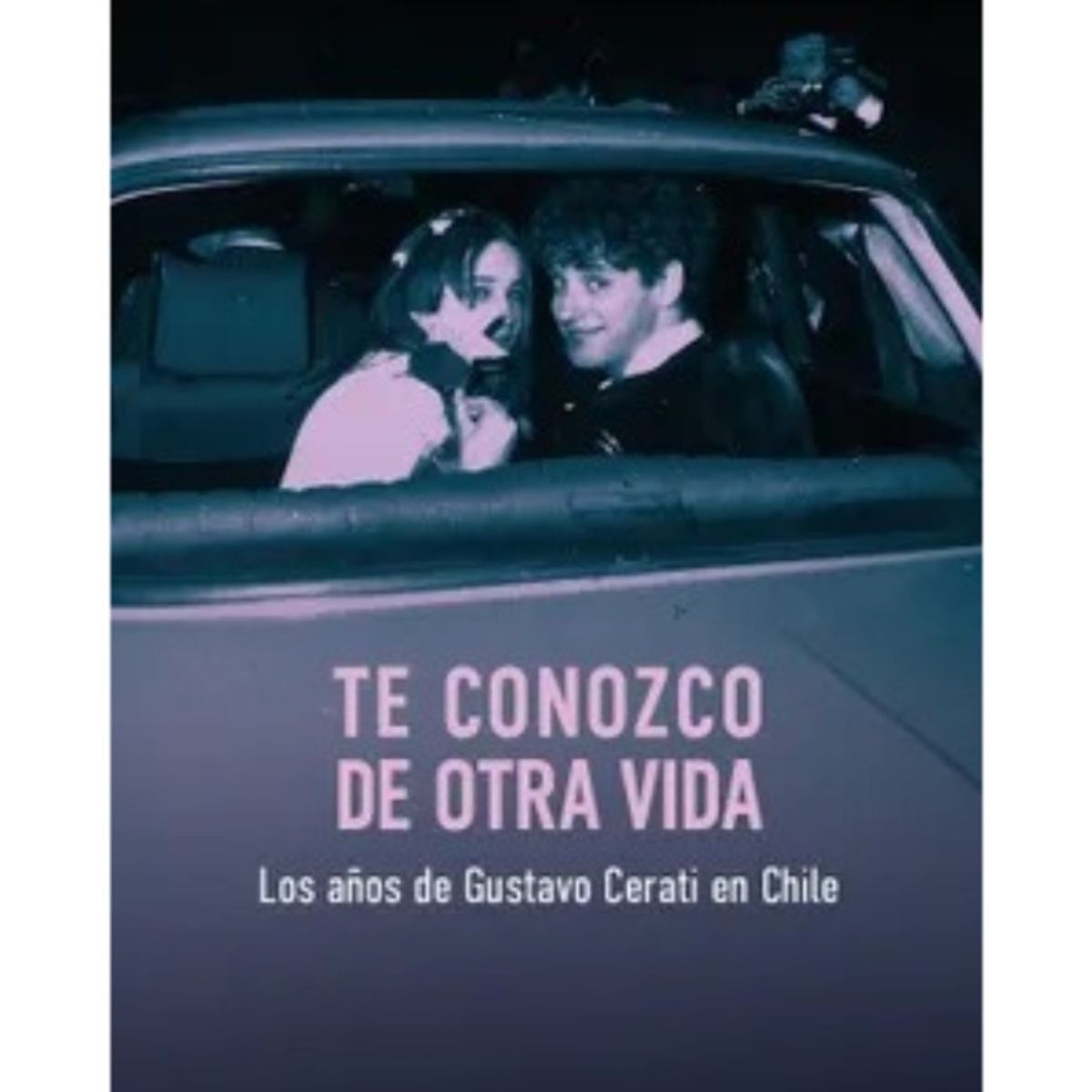 TOP10BOOKS - LIBRO Te Conozco De Otra Vida. Los Años De Gustavo Cerati En Chile