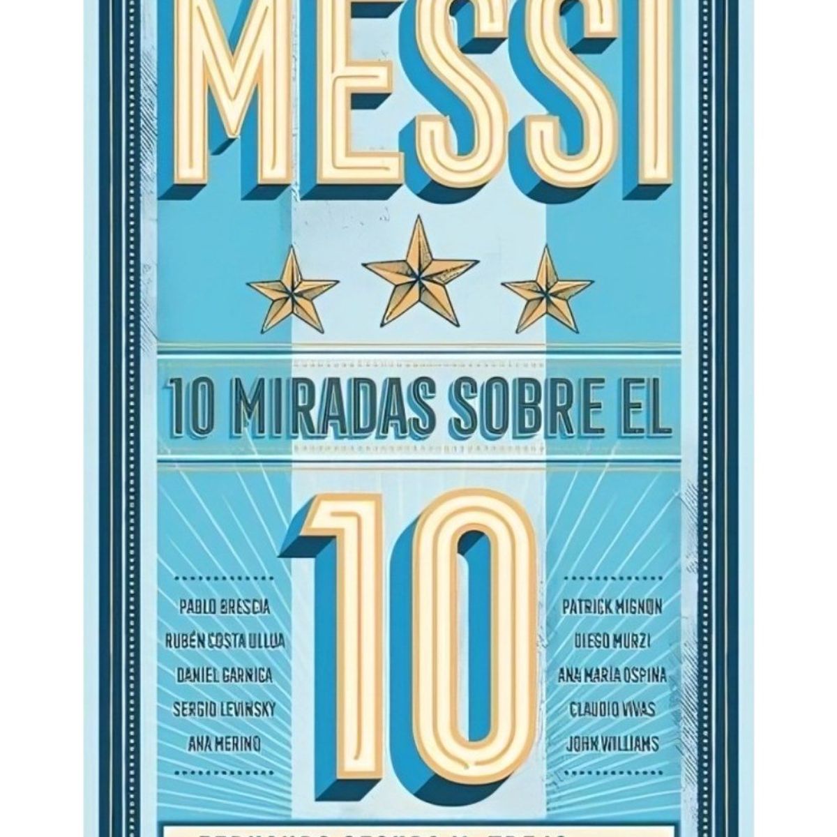 TOP10BOOKS - LIBRO Messi: 10 Miradas Sobre El 10 - Messi: 10 Miradas Sobre El 10