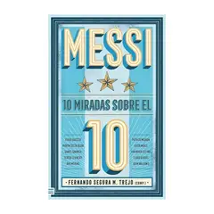 TOP10BOOKS - LIBRO MESSI: 10 MIRADAS SOBRE EL 10 / FERNANDO M. SEGURA TREJO; JOHN WILLIAMS;