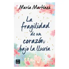CROSS BOOKS - Libro - La fragilidad de un corazón bajo la lluvia - María Martínez