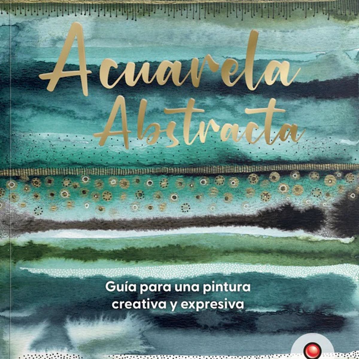 EDITORIAL CONTRAPUNTO - Acuarela abstracta. Guía para pintura creativa