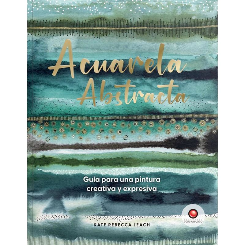 EDITORIAL CONTRAPUNTO - Libro ACUARELA ABSTRACTA. Guia para pintura creativa