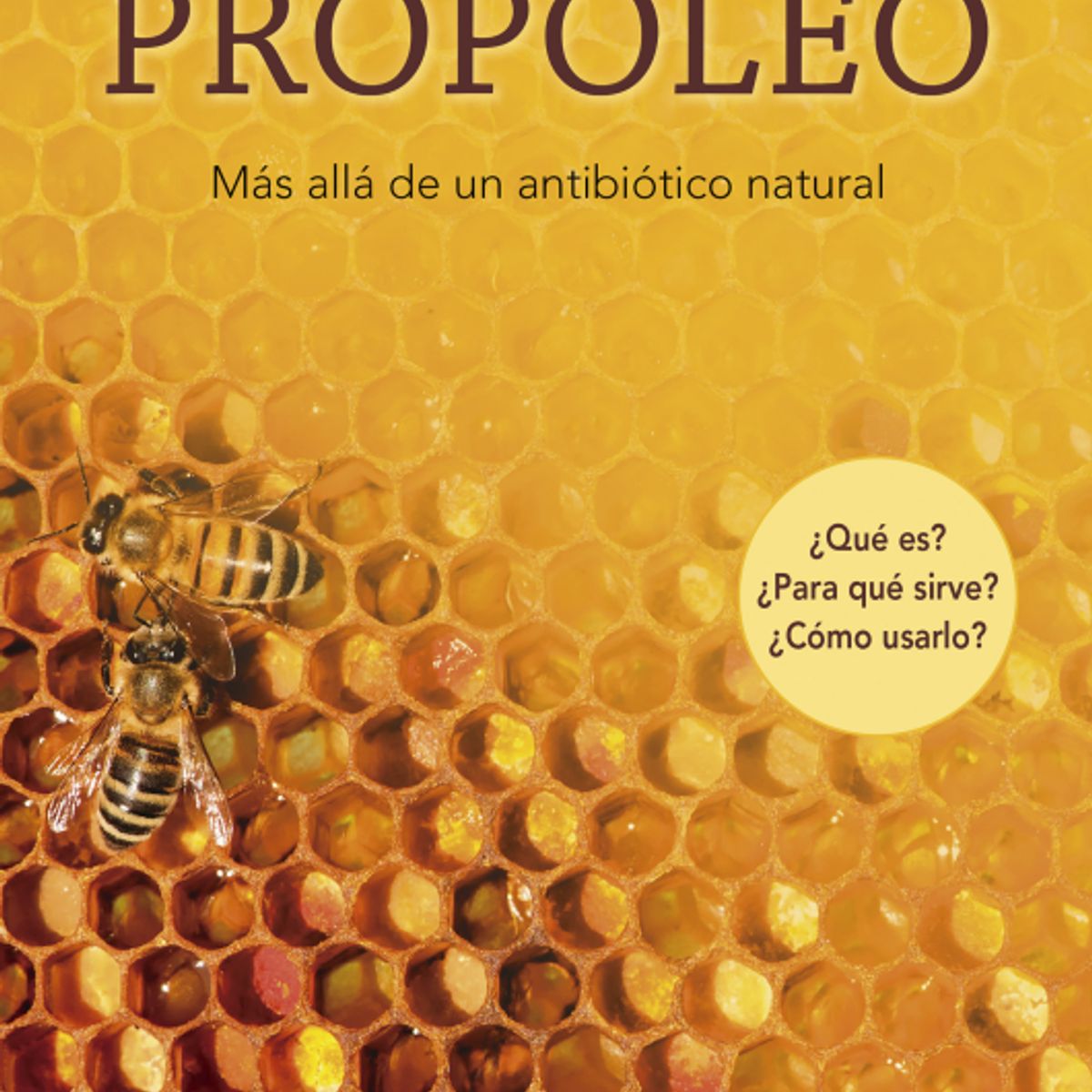 EDICIONES OBELISCO - Propóleo. Mas allá de un antibiótico natural