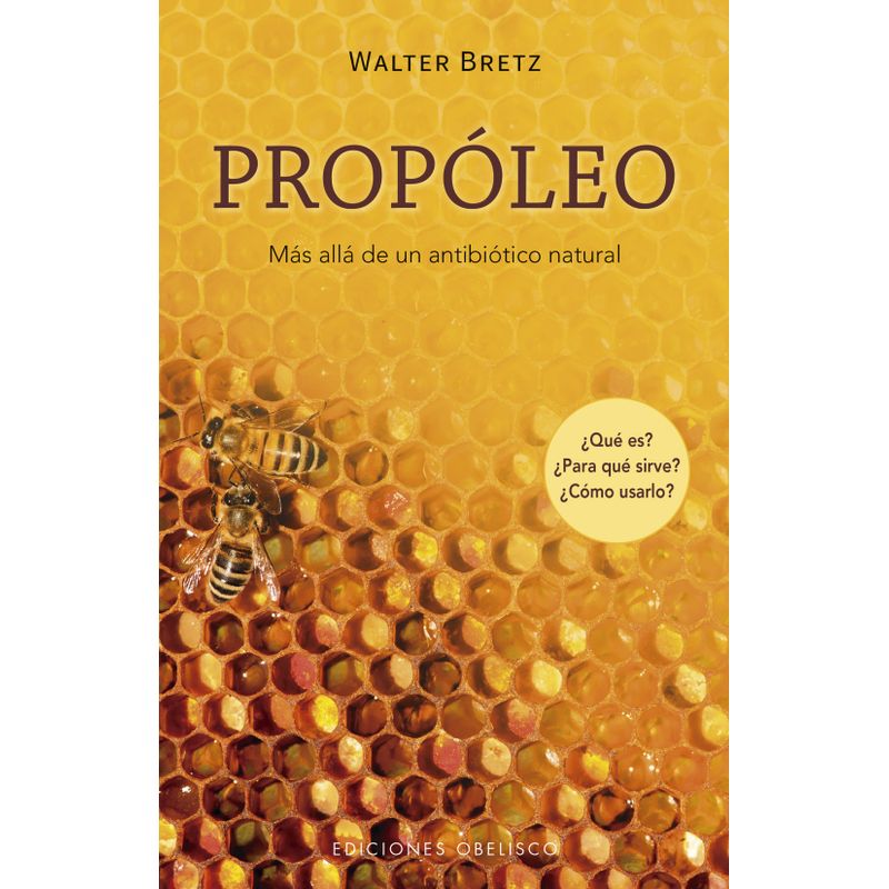 EDICIONES OBELISCO - Libro PROPOLEO. Mas alla de un antibiotico natural