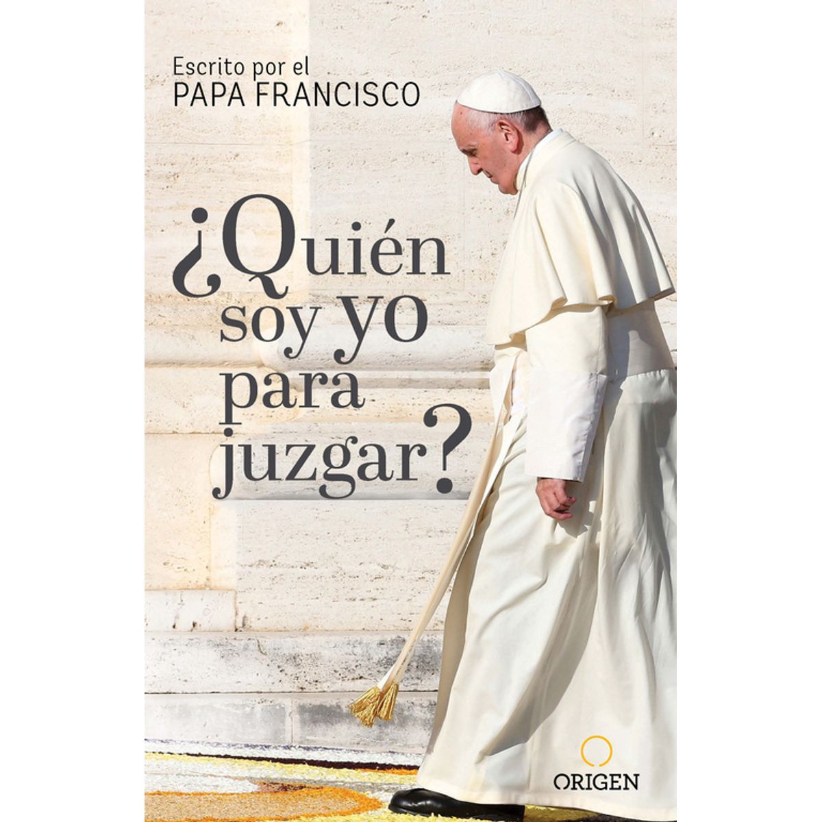 ORIGEN - ¿Quién soy yo para juzgar? - Papa Francisco