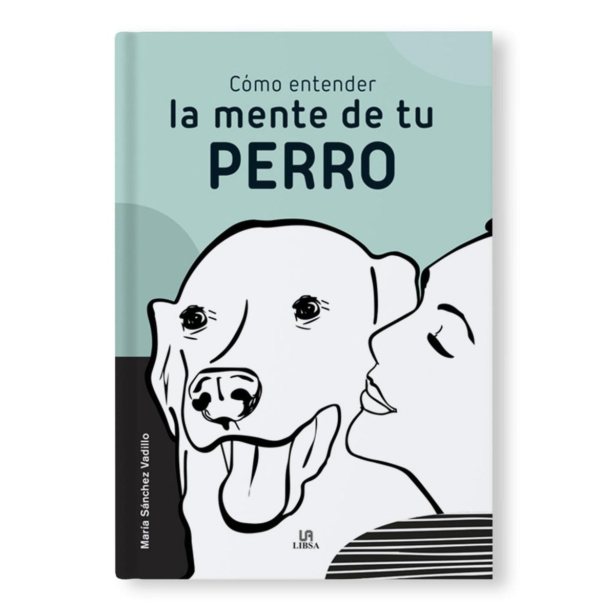 LIBSA - COMO ENTENDER LA MENTE DE TU PERRO