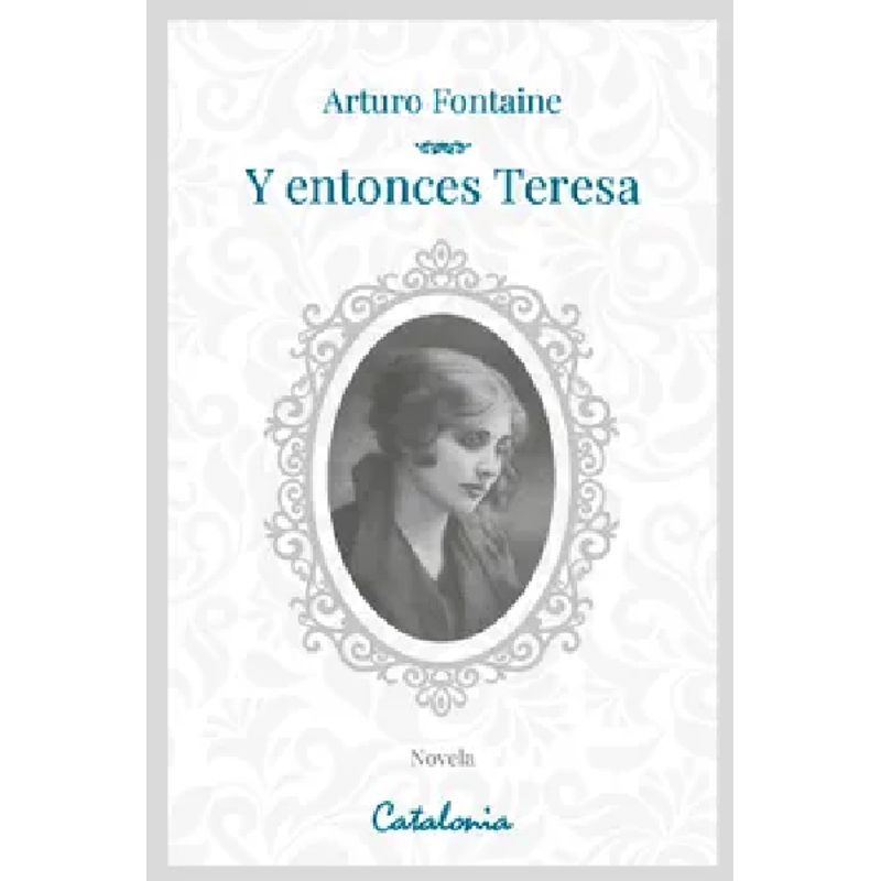 CATALONIA - Y entonces Teresa - Arturo Fontaine
