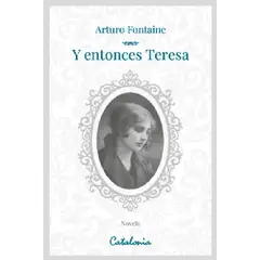CATALONIA - Y entonces Teresa - Arturo Fontaine