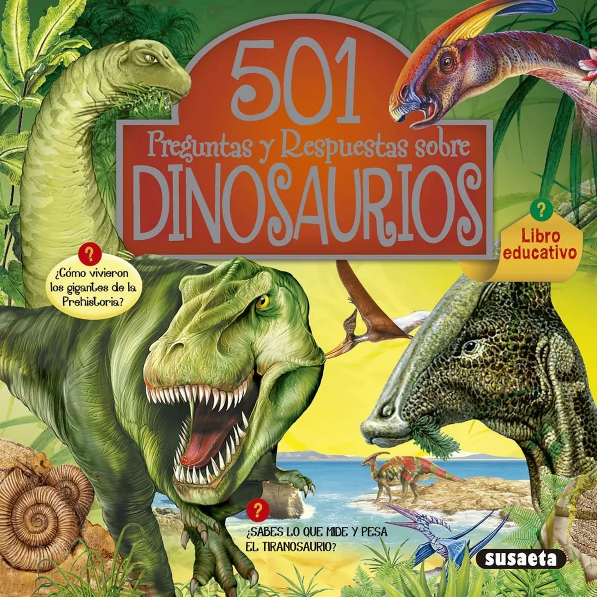 SUSAETA - 501 preguntas y respuestas sobre dinosaurios