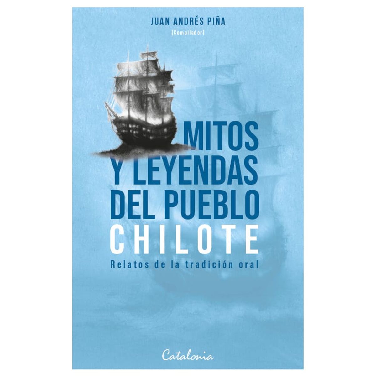 CATALONIA - Mitos y leyendas del pueblo chilote - Juan Andrés Piña