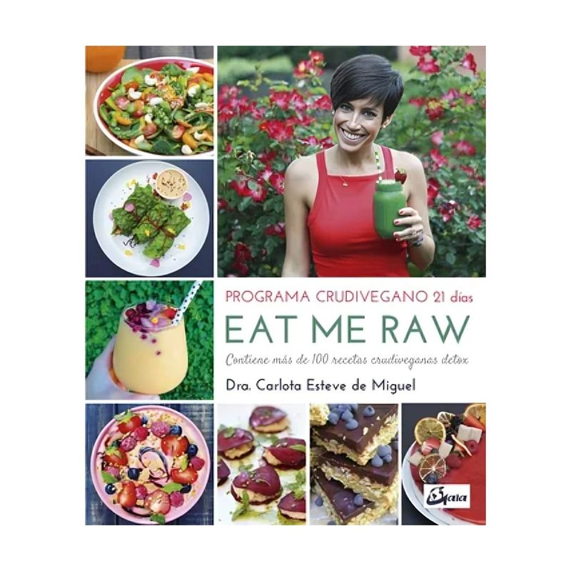 TOP10BOOKS - LIBRO EAT ME RAW PROGRAMA CRUDIVEGANO 21 DIAS / CARLOTA ESTEVE DE MIGUEL / GAIA