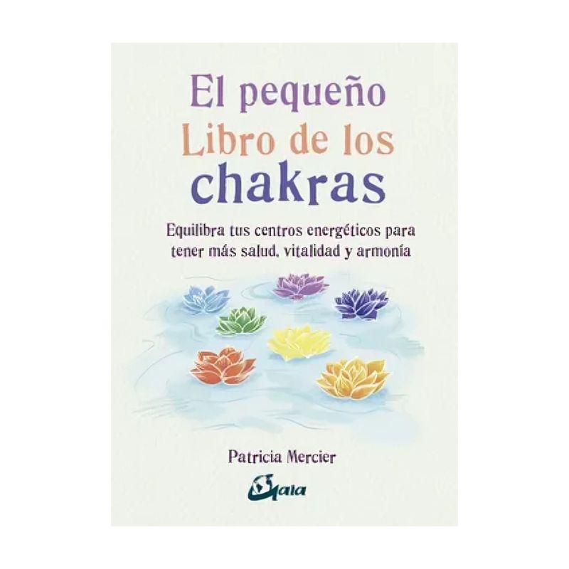 TOP10BOOKS - LIBRO EL PEQUENO LIBRO DE LOS CHAKRAS / PATRICIA MERCIER / GAIA EDICIONES