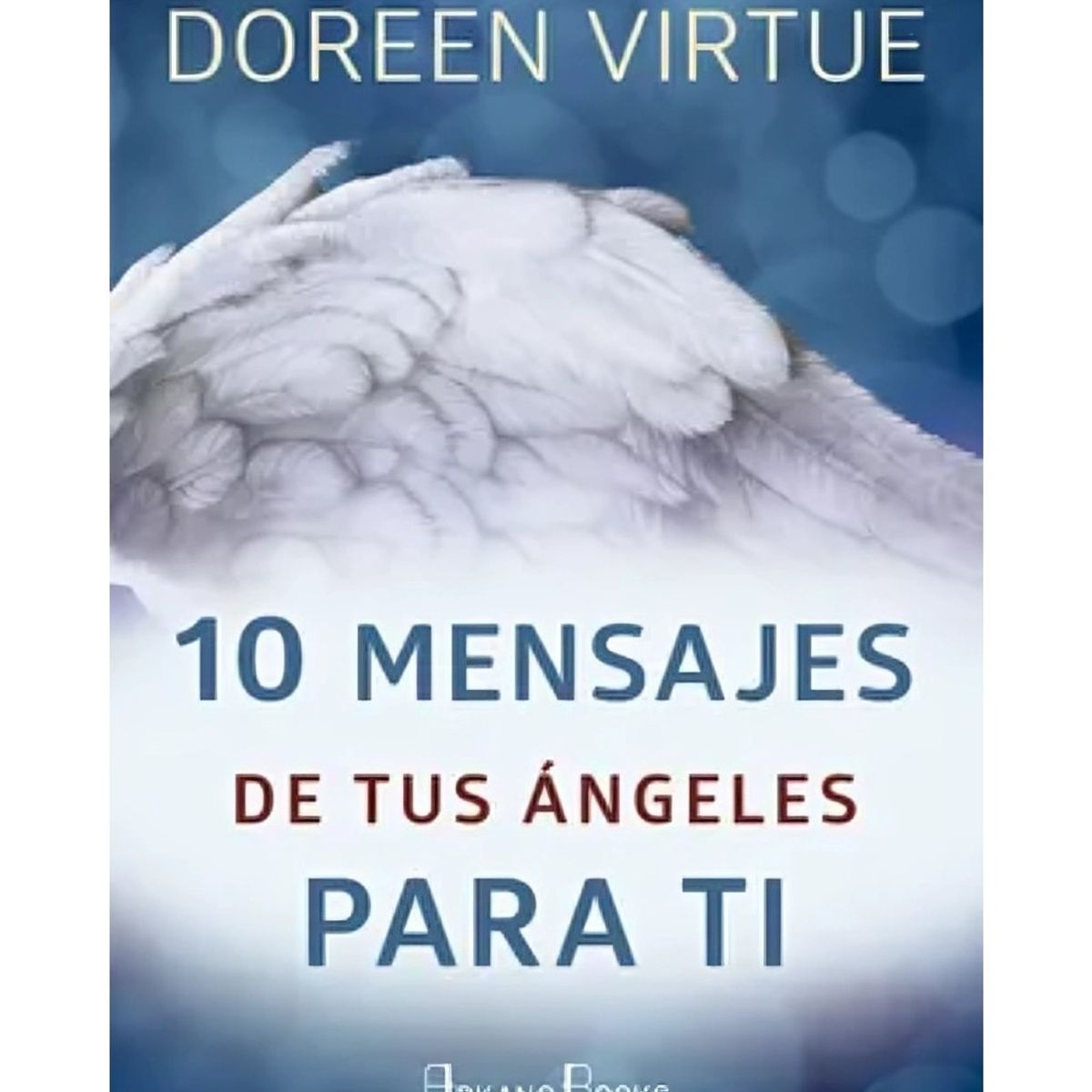 TOP10BOOKS - LIBRO 10 Mensajes De Tus Angeles Para Ti - 10 Mensajes De Tus Angeles Para Ti