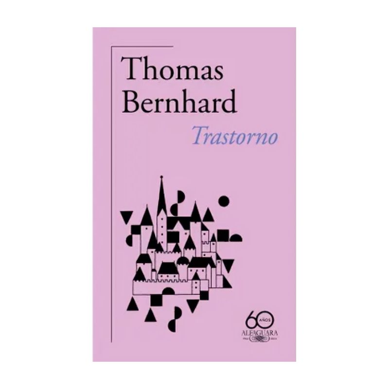 TOP10BOOKS - LIBRO TRASTORNO - 60.º ANIVERSARIO DE ALFAGUARA / THOMAS BERNHARD / ALFAGUARA