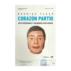 TOP10BOOKS - LIBRO CORAZÓN PARTÍO. G A Y S PERSEGUIDOS Y ASESINADOS EN DICTADURA / RODRIGO FLUX