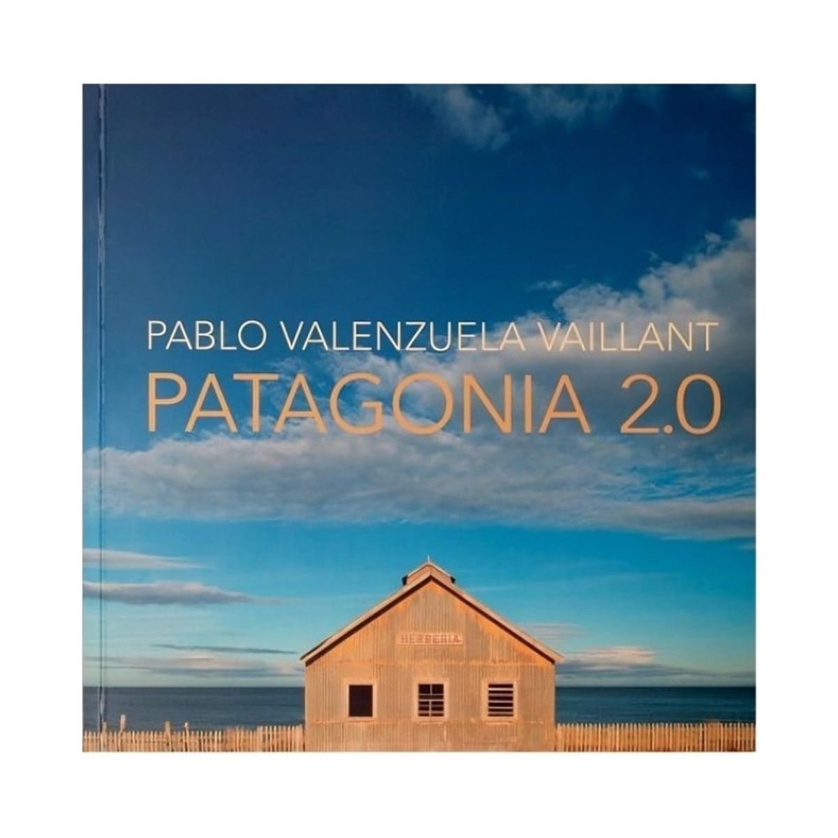 TOP10BOOKS - LIBRO PATAGONIA 2.0 / PABLO VALENZUELA VAILLANT / VALENZUELA Y CORTES