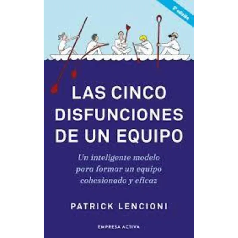 EMPRESA ACTIVA - Libro LAS CINCO DISFUNCIONES DE UN EQUIPO - LENCIONI, P.