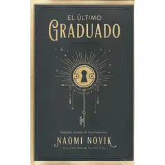 EDICIONES URANO - El Último Graduado - Naomi Novik