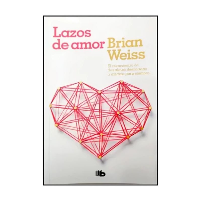 TOP10BOOKS - LIBRO LAZOS DE AMOR / BRIAN WEISS / B DE BOLSILLO