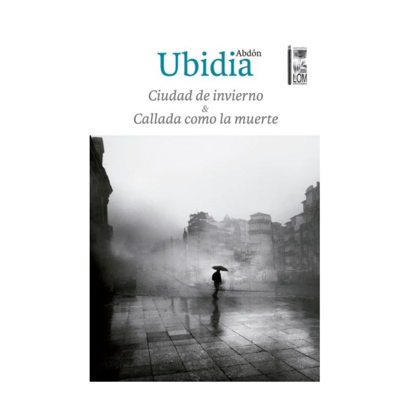 TOP10BOOKS - LIBRO CIUDAD DE INVIERNO Y CALLADA COMO LA MUERTE / ABDÓN UBIDIA / LOM
