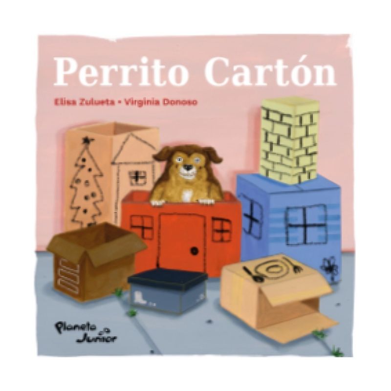 TOP10BOOKS - LIBRO PERRITO CARTÓN / ELISA ZULUETA Y VIRGINIA DONOSO / PLANETA JUNIOR
