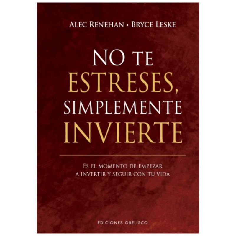 EDICIONES OBELISCO - Libro NO TE ESTRESES, SIMPLEMENTE INVIERTE
