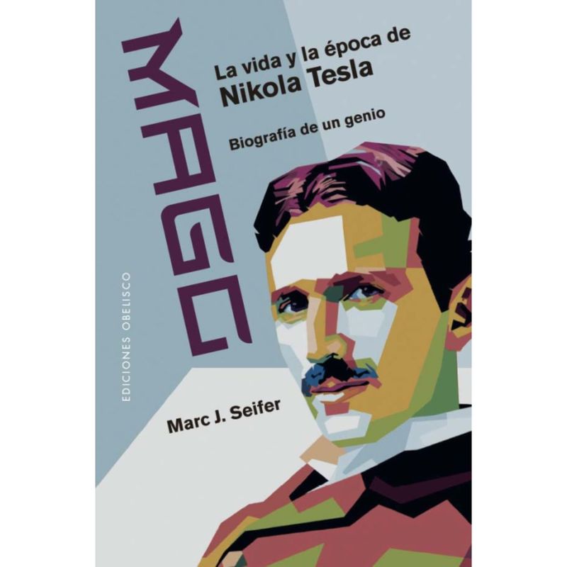EDICIONES OBELISCO - Libro MAGO - LA VIDA Y LA EPOCA DE NIKOLA TESLA