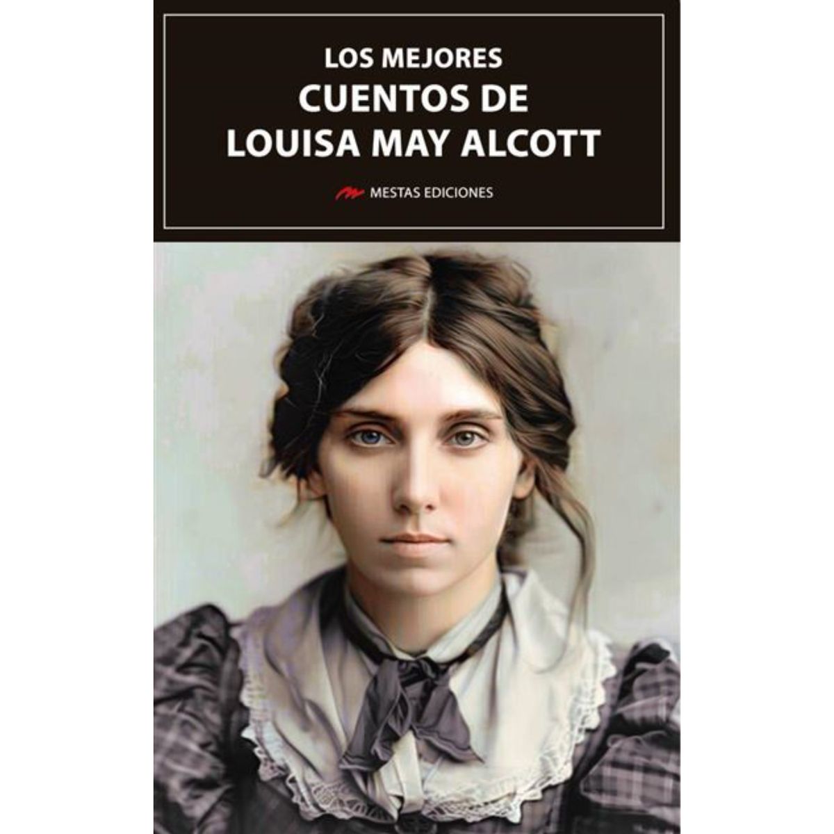 MESTAS EDICIONES - Los Mejores Cuentos De Louisa May Alcott