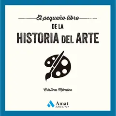 AMAT EDITORIAL - El Pequeño Libro De La Historia Del Arte