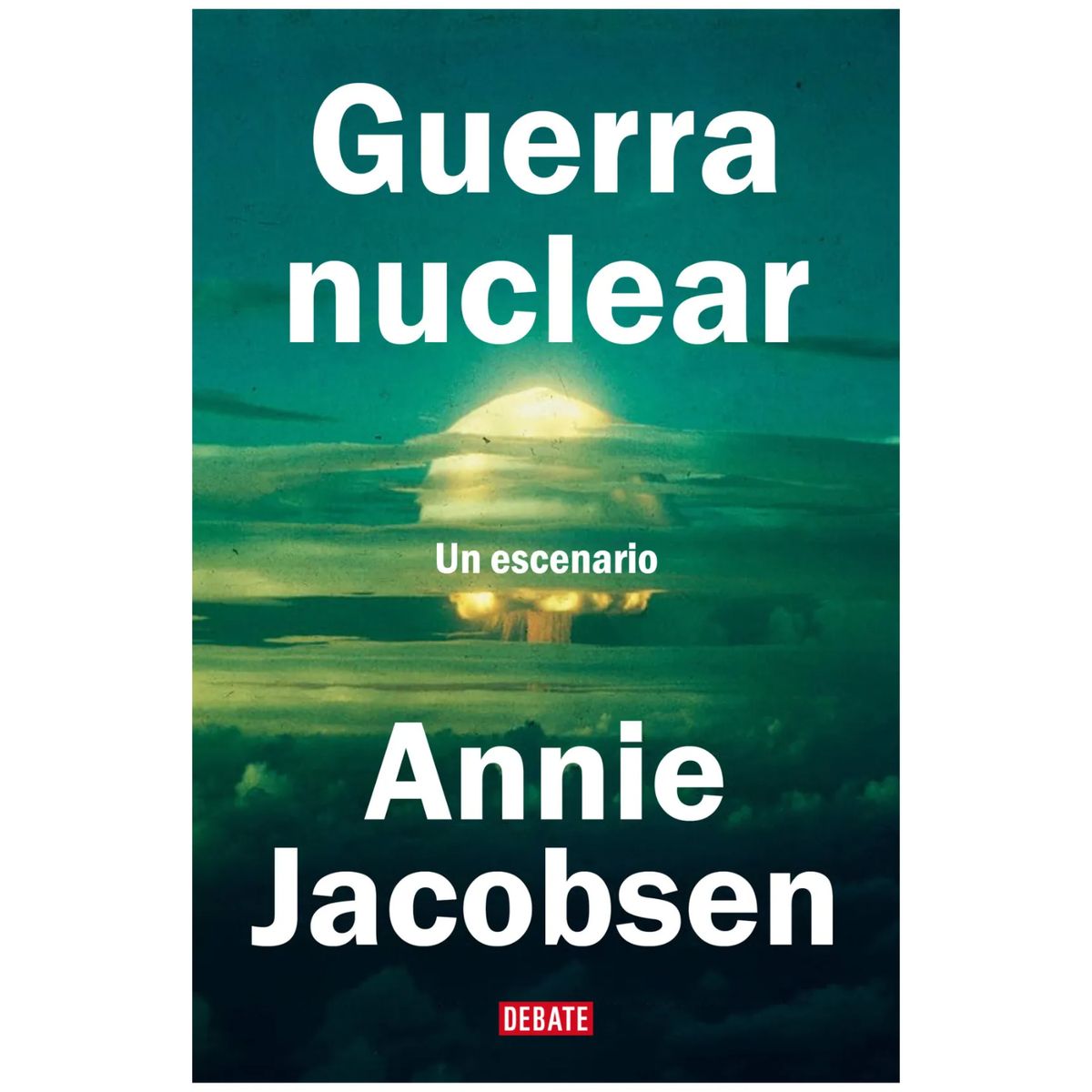 DEBATE - Guerra Nuclear - Autor(a):  Annie Jacobsen