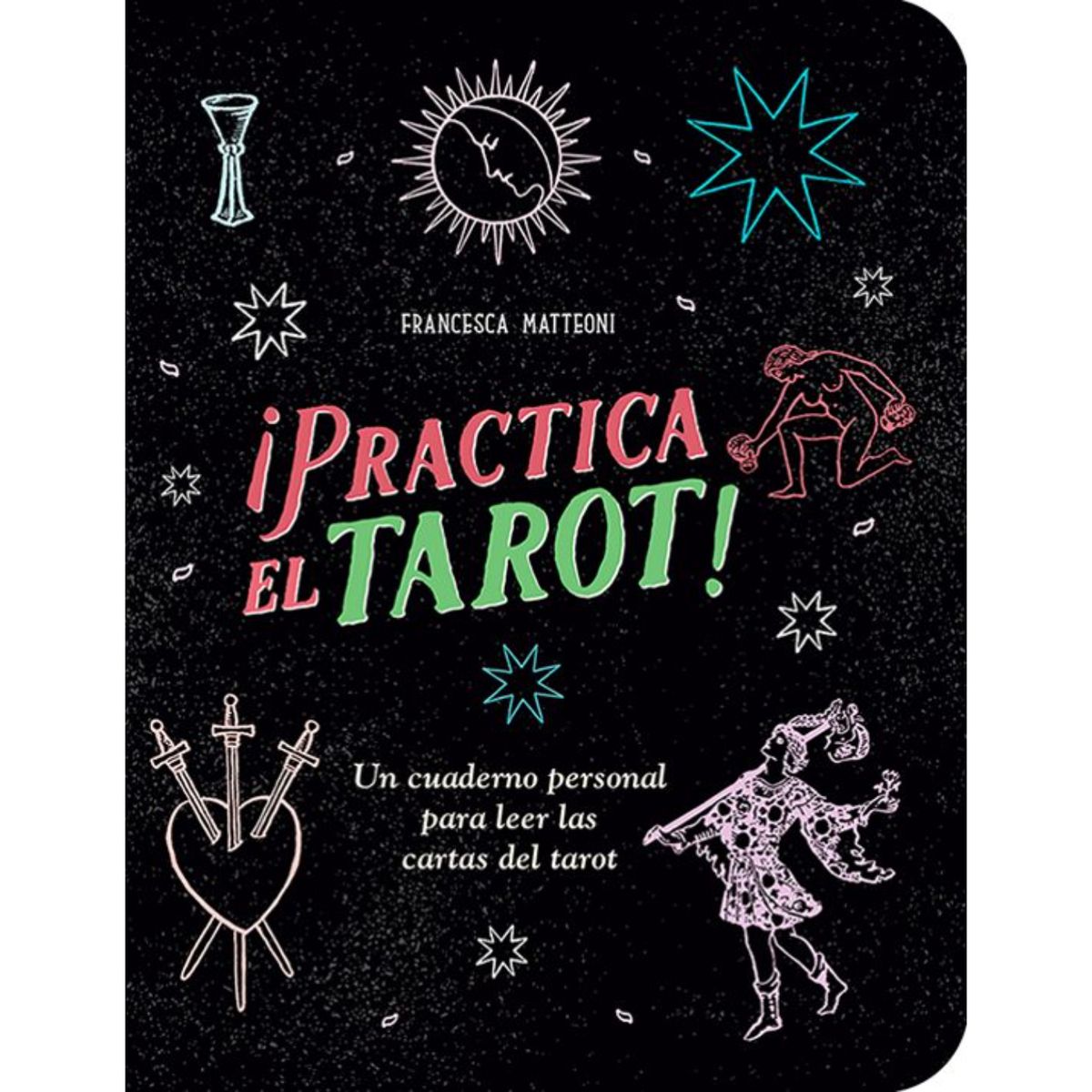 RETAILEXPRESS - ¡Practica El Tarot! - Autor(a):  Francesca Matteoni
