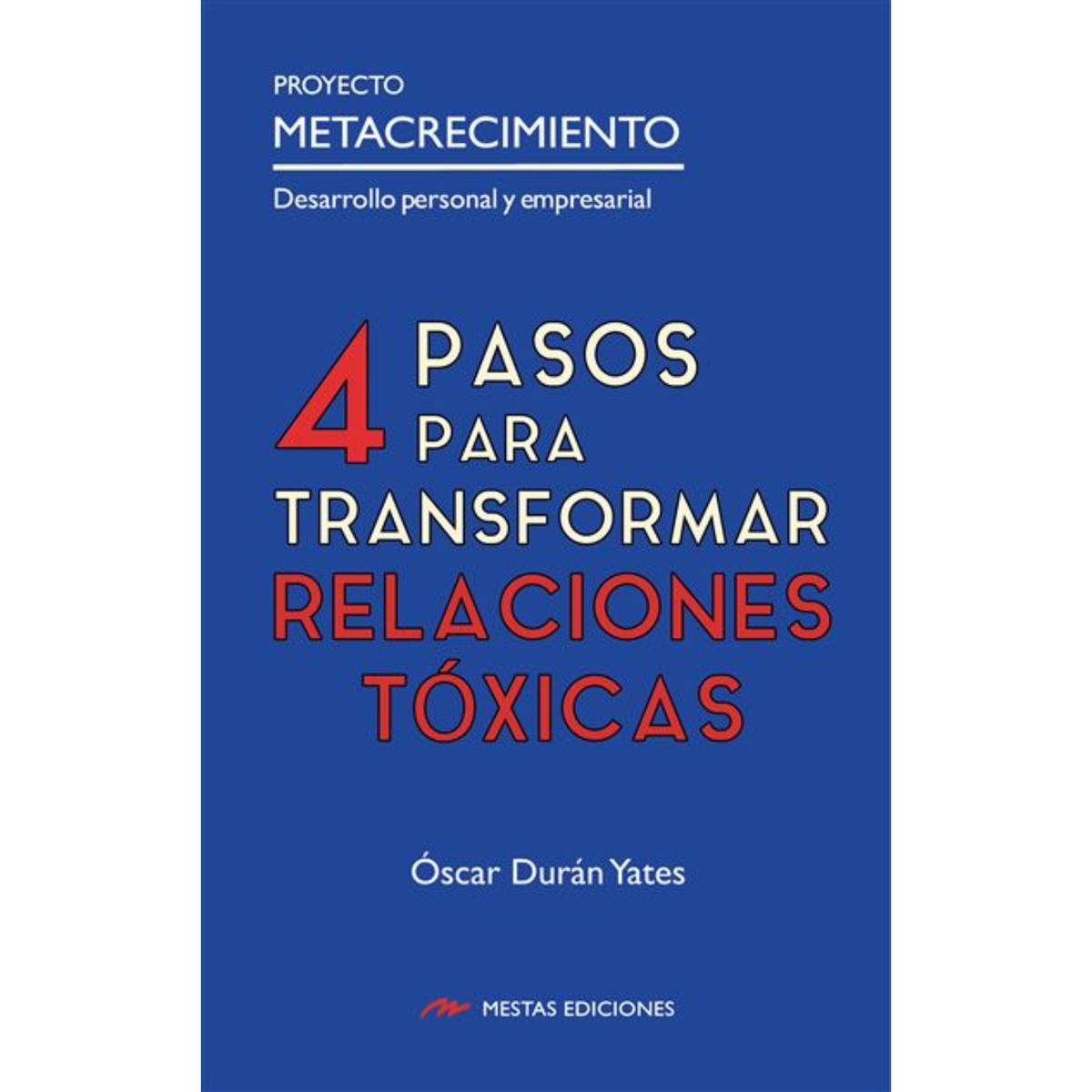 MESTAS EDICIONES - 4 Pasos Para Transformar Relaciones Tóxicas