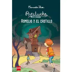 Ediciones SM - Papelucho, Romelio Y El Castillo