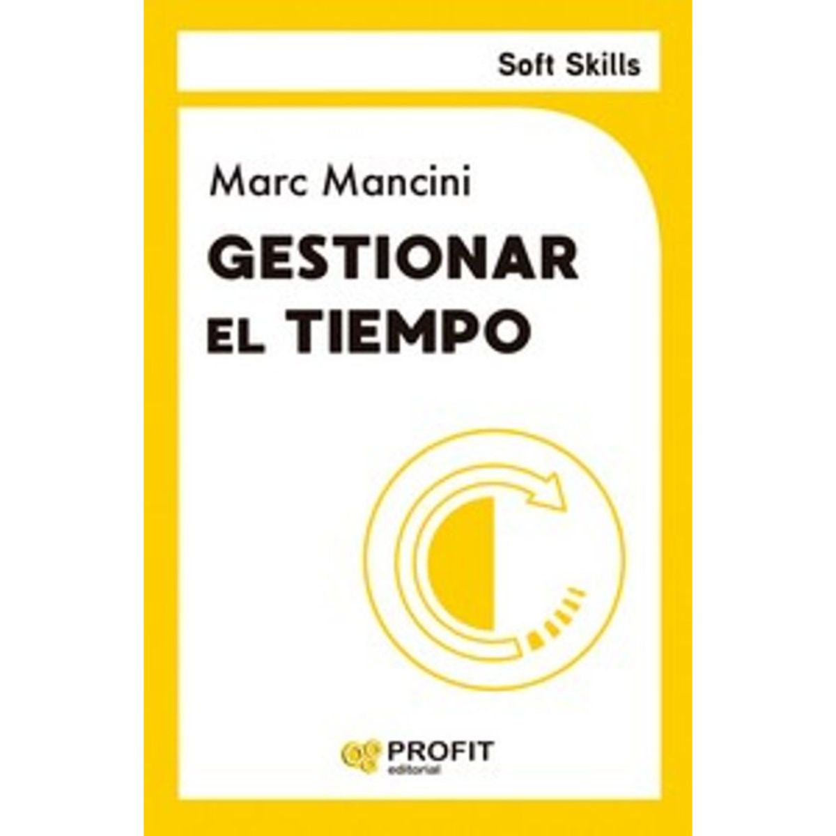 PROFIT - Gestionar El Tiempo - Autor(a):  Marc Mancini