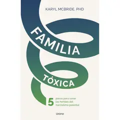 EDICIONES URANO - Familia Tóxica - Autor(a): Karyl McBride
