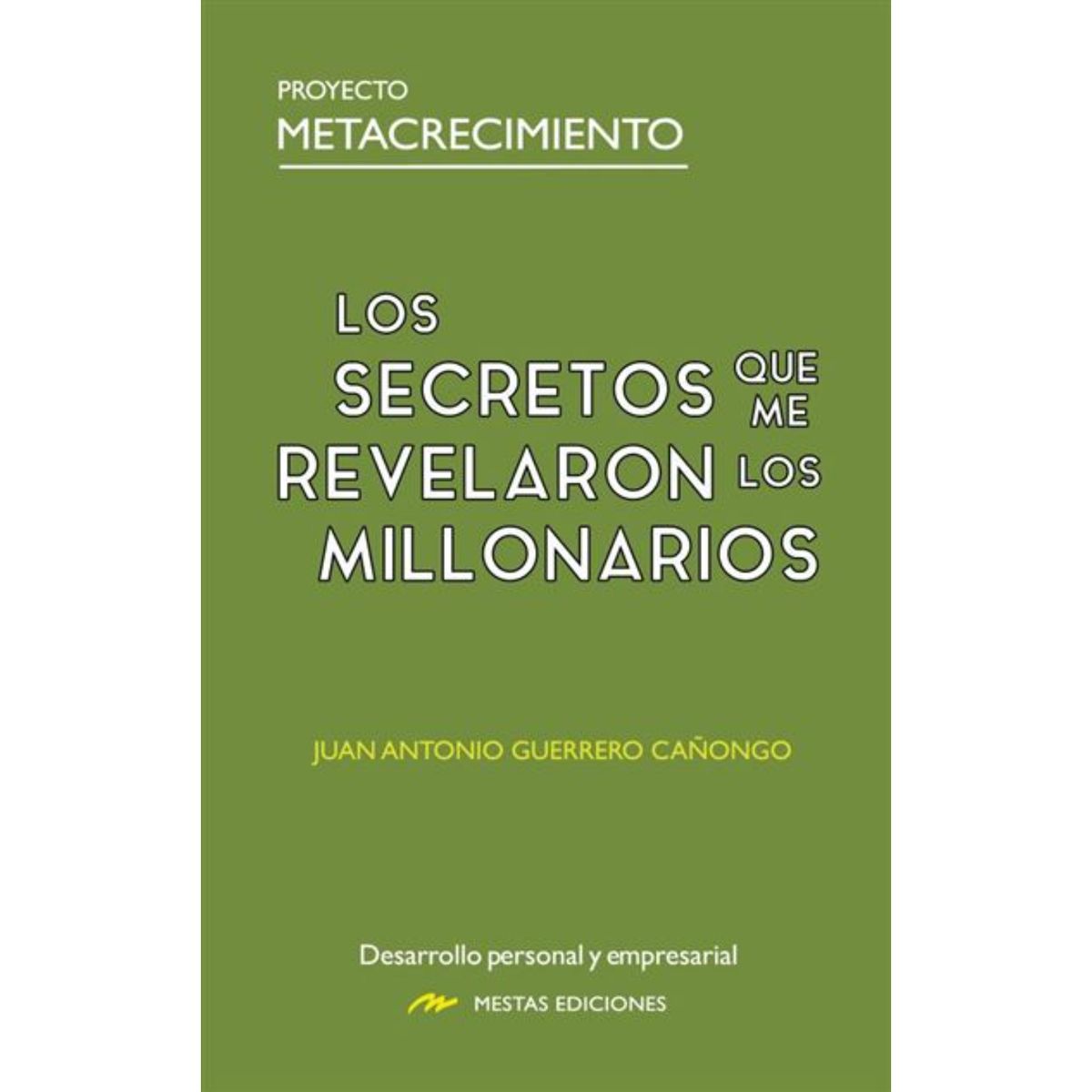 MESTAS EDICIONES - Los Secretos Que Me Revelaron Los Millonarios