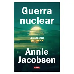 TOP10BOOKS - LIBRO G U E R R A NUCLEAR / ANNIE JACOBSEN / DEBATE