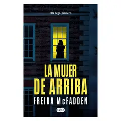TOP10BOOKS - LIBRO LA MUJER DE ARRIBA / FREIDA MCFADDEN / SUMA DE LETRAS