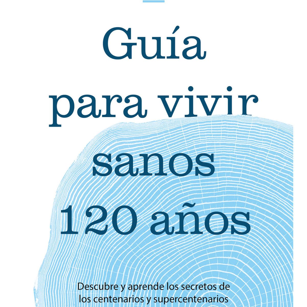 TOP10BOOKS - LIBRO Guía Para Vivir Sanos 120 Años - Guía Para Vivir Sanos 120 Años