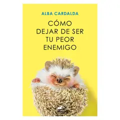 TOP10BOOKS - LIBRO CÓMO DEJAR DE SER TU PEOR ENEMIGO / ALBA CARDALDA / VERGARA
