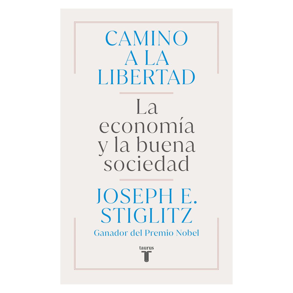 TOP10BOOKS - LIBRO CAMINO A LA LIBERTAD / JOSEPH E. STIGLITZ / TAURUS