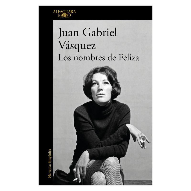 TOP10BOOKS - LIBRO LOS NOMBRES DE FELIZA / JUAN GABRIEL VÁSQUEZ / ALFAGUARA