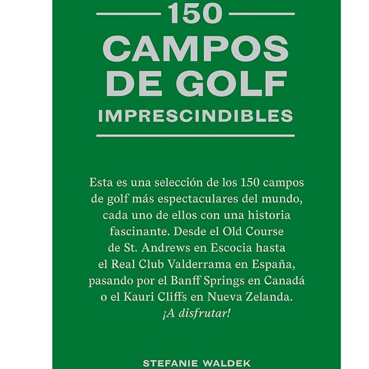 TOP10BOOKS - LIBRO 150 Campos De Golf Imprescindibles - 150 Campos De Golf Imprescindibles