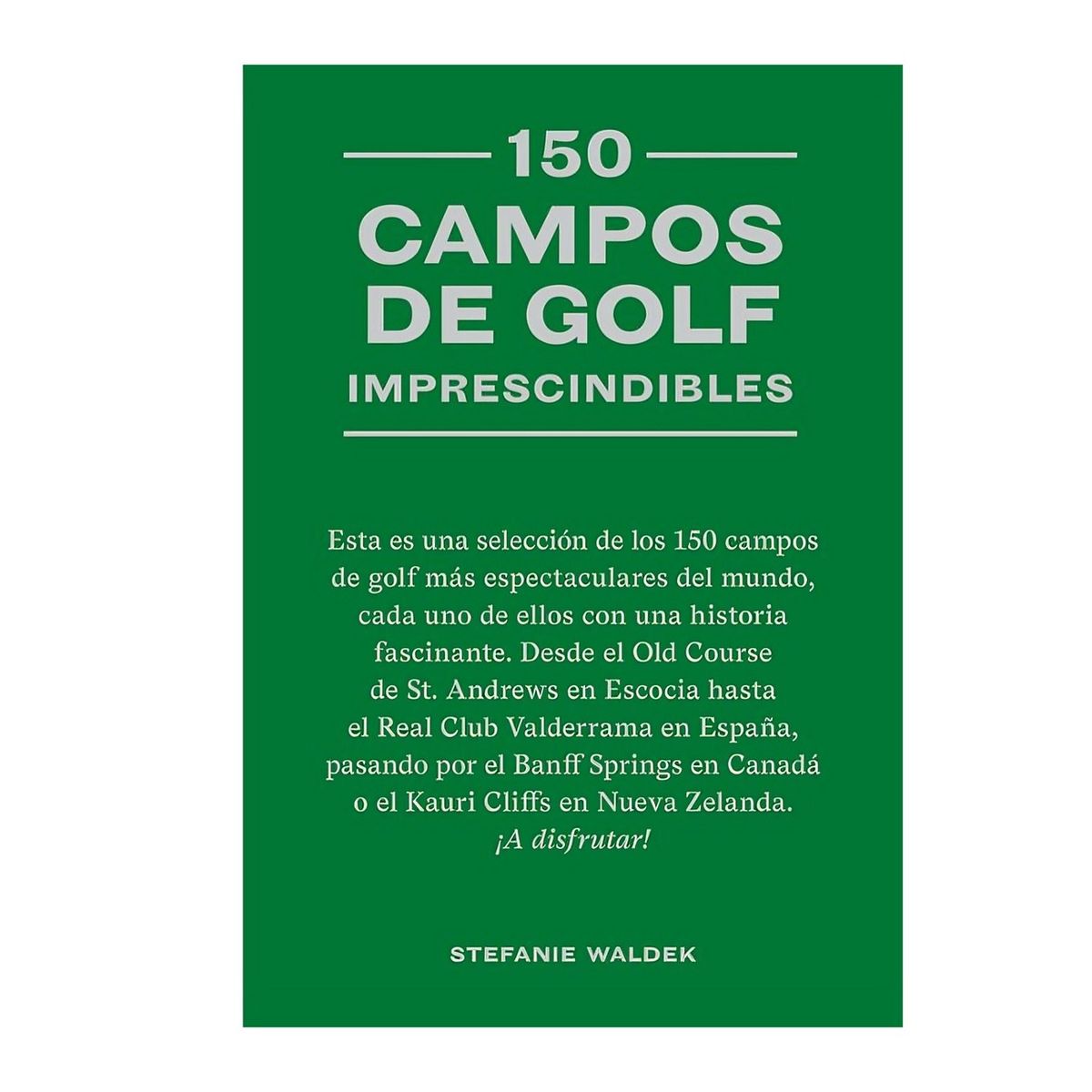 TOP10BOOKS - LIBRO 150 Campos De Golf Imprescindibles - 150 Campos De Golf Imprescindibles