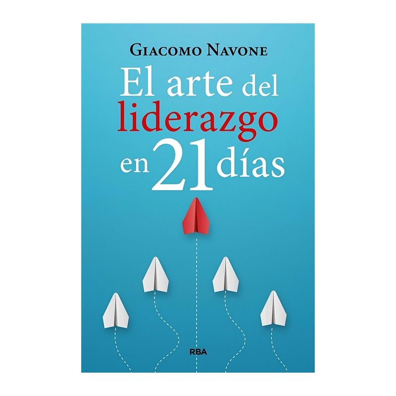 TOP10BOOKS - LIBRO EL ARTE DEL LIDERAZGO EN 21 DIAS / GIACOMO NAVONE / RBA