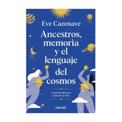 TOP10BOOKS - LIBRO MEMORIA Y EL LENGUAJE DEL COSMOS ANCESTROS / EVE CAZENAVE / KEPLER