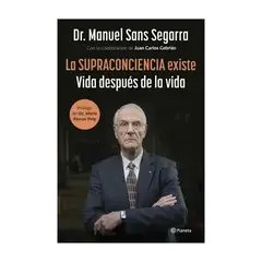 TOP10BOOKS - LIBRO LA SUPRACONCIENCIA EXISTE / DR. MANUEL SANS SEGARRA / PLANETA